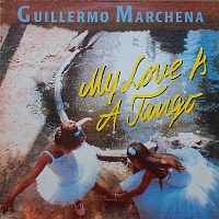 Guillermo Marchena ‎– My Love Is A Tango