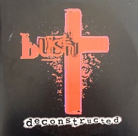 Bush ‎– Deconstructed