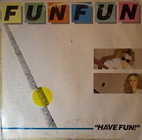 Fun Fun ‎– Have Fun!