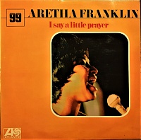Aretha Franklin ‎– I Say A Little Prayer