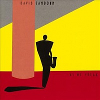 David Sanborn ‎– As We Speak