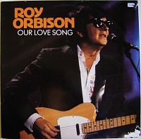 Roy Orbison ‎– Our Love Song