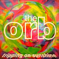 The Orb ‎– Tripping On Sunshine